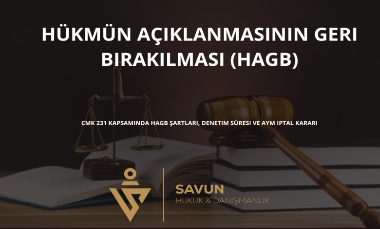 hukmun aciklanmasinin geri birakilmasi hagb | Savun Hukuk Danışmanlık