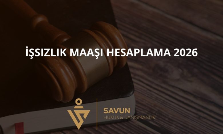 İşsizlik maaşı hesaplama 2026 — Savun Hukuk