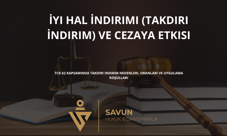 iyi hal indirimi | Savun Hukuk Danışmanlık