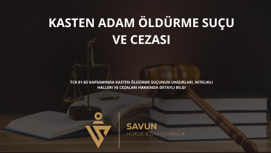 kasten adam oldurme sucu ve cezasi | Savun Hukuk Danışmanlık