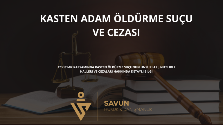Kasten Adam Öldürme Suçu ve Cezası (TCK 81-82) 3 Kasten Adam Öldürme Suçu ve Cezası (TCK 81-82)