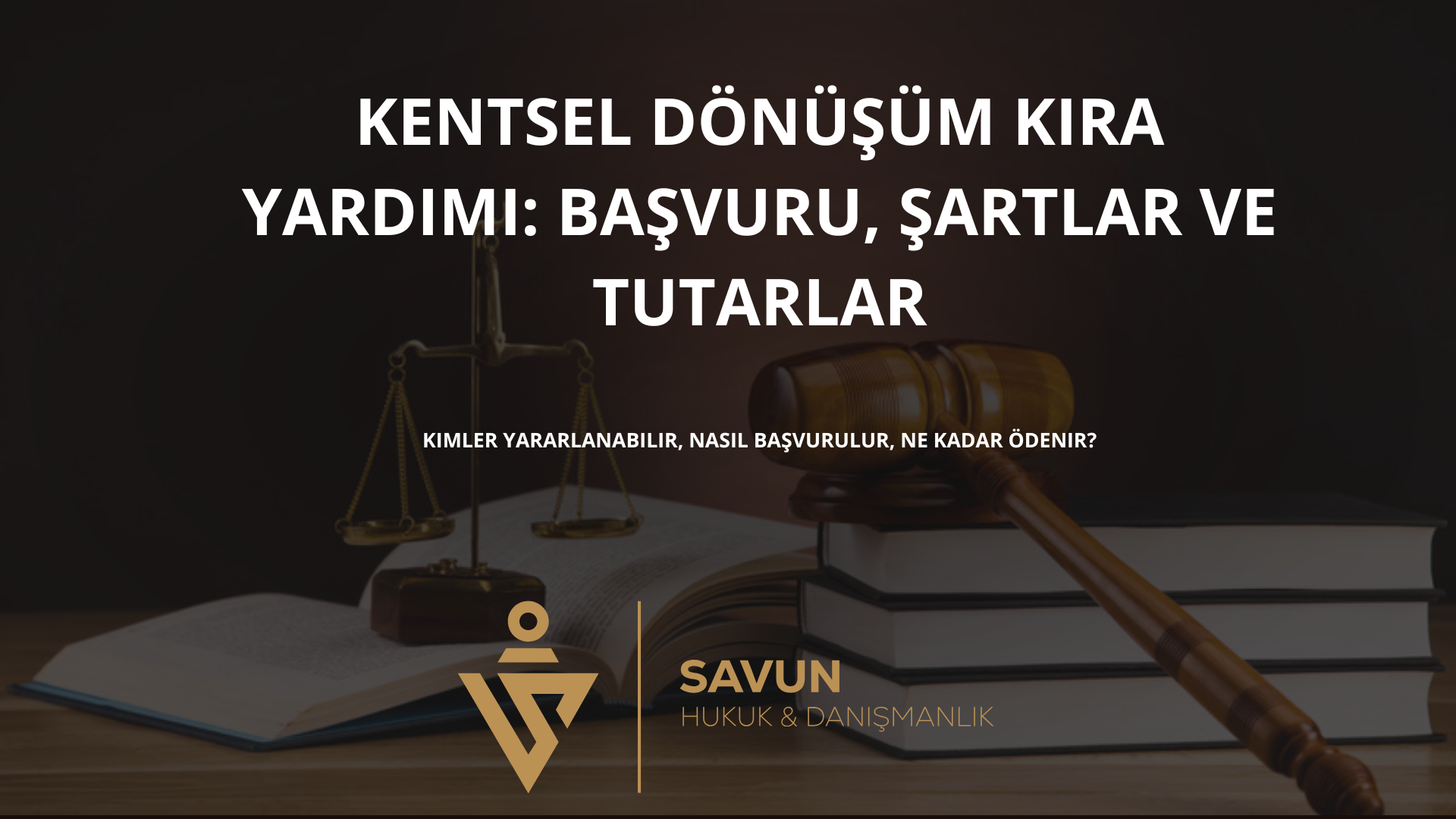 kentsel donusum kira yardimi basvuru sartlar tutarlar | Savun Hukuk Danışmanlık
