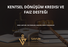 kentsel donusum kredisi ve faiz destegi | Savun Hukuk Danışmanlık