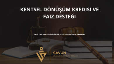 kentsel donusum kredisi ve faiz destegi | Savun Hukuk Danışmanlık