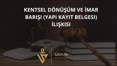 kentsel donusum ve imar barisi yapi kayit belgesi iliskisi | Savun Hukuk Danışmanlık