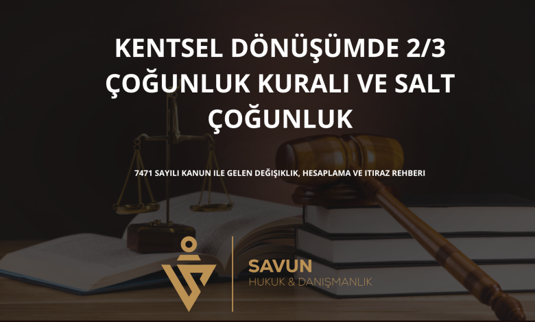 kentsel donusumde 2 3 cogunluk kurali | Savun Hukuk Danışmanlık