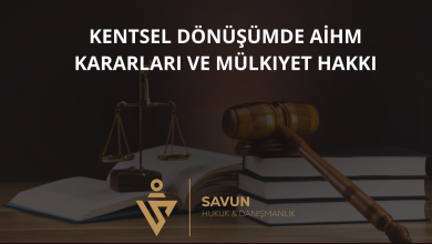 kentsel donusumde aihm kararlari ve mulkiyet hakki | Savun Hukuk Danışmanlık