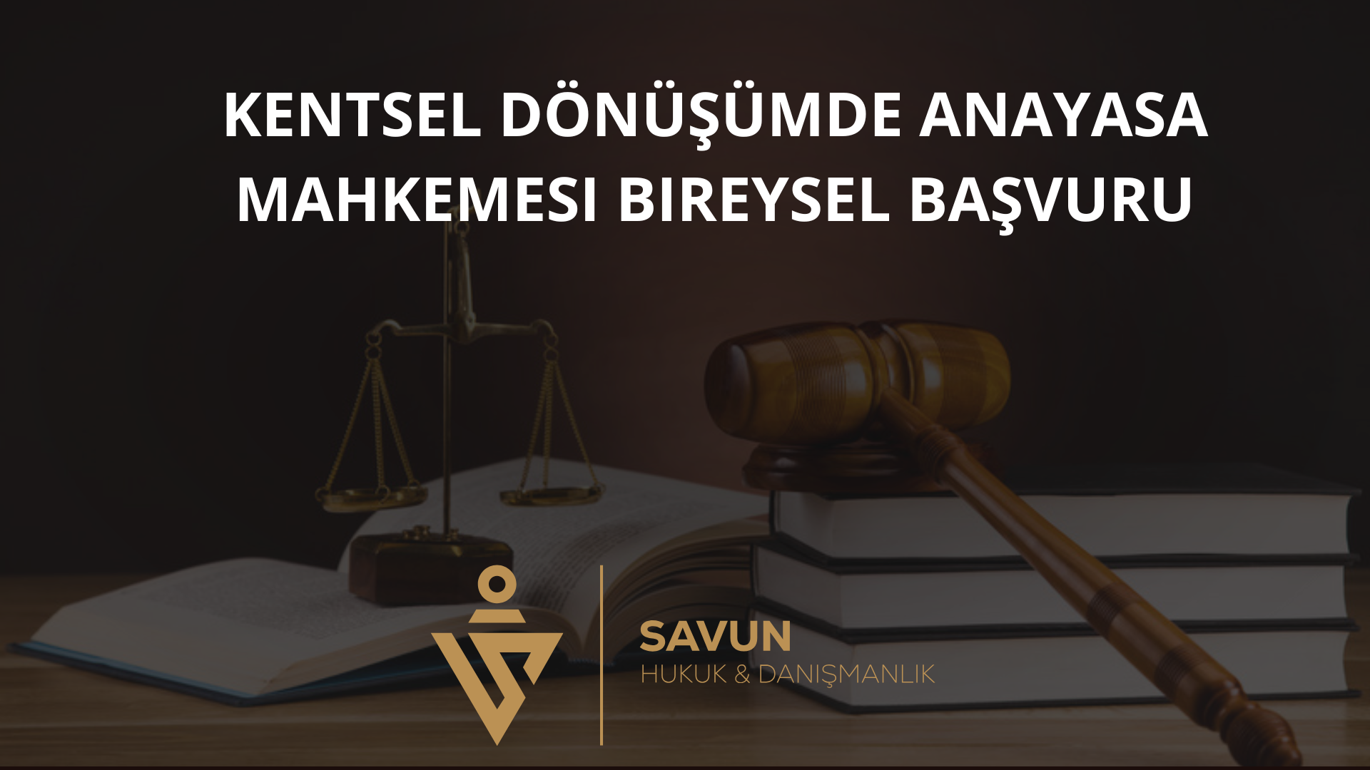 kentsel donusumde anayasa mahkemesi bireysel basvuru | Savun Hukuk Danışmanlık
