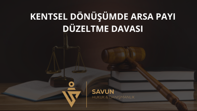 Kentsel Dönüşümde Arsa Payı Düzeltme Davası 3 kentsel donusumde arsa payi duzeltme davasi | Savun Hukuk Danışmanlık