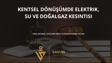kentsel donusumde elektrik su dogalgaz kesintisi | Savun Hukuk Danışmanlık