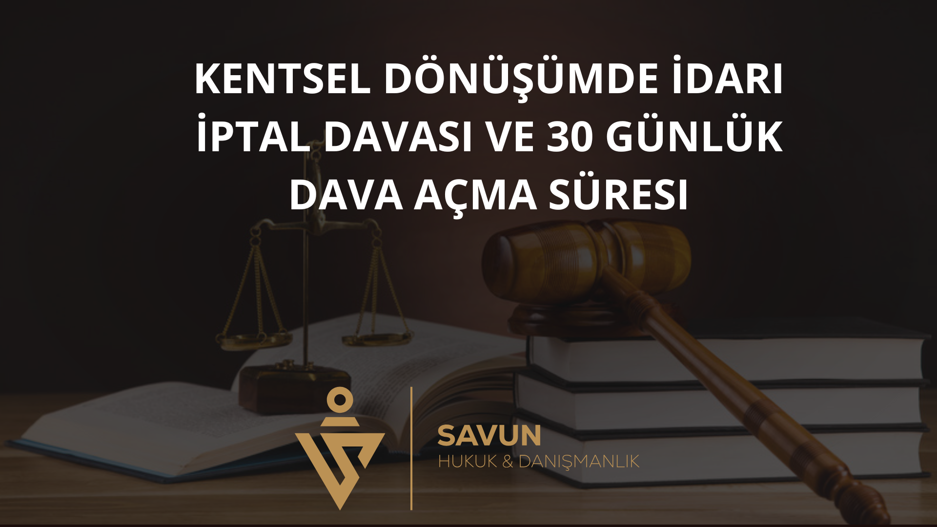 kentsel donusumde idari iptal davasi | Savun Hukuk Danışmanlık