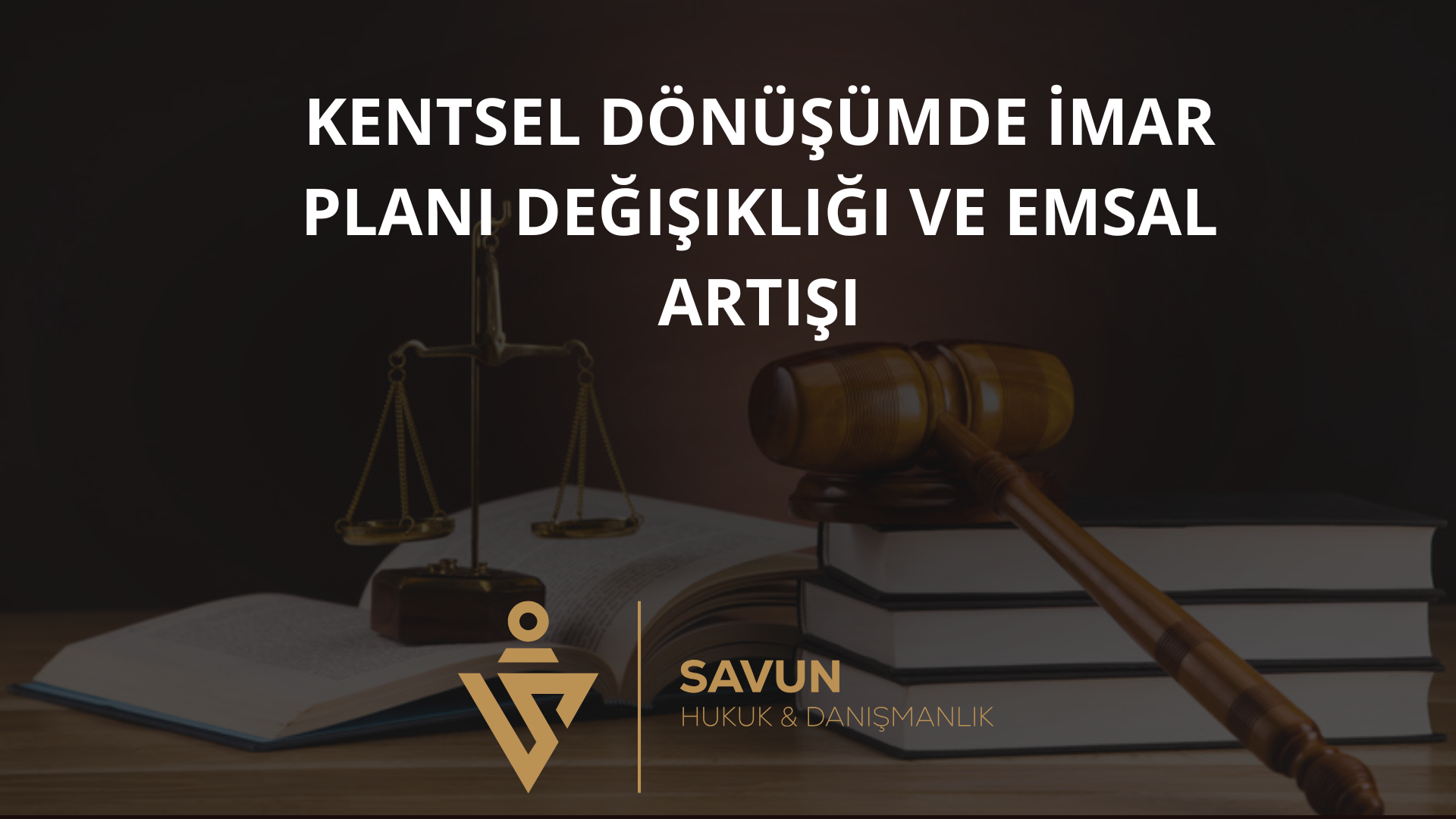 kentsel donusumde imar plani degisikligi ve emsal artisi | Savun Hukuk Danışmanlık