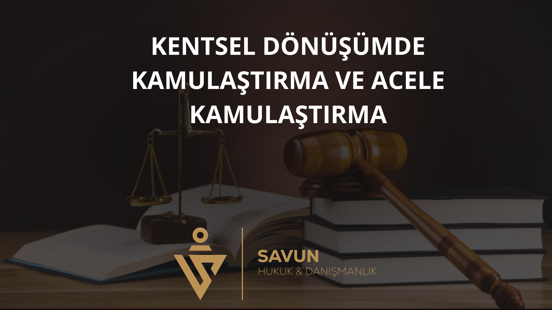 kentsel donusumde kamulastirma acele kamulastirma | Savun Hukuk Danışmanlık