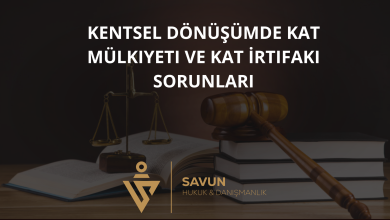 kentsel donusumde kat mulkiyeti ve kat irtifaki sorunlari | Savun Hukuk Danışmanlık