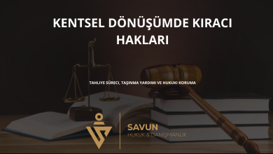 kentsel donusumde kiraci haklari | Savun Hukuk Danışmanlık