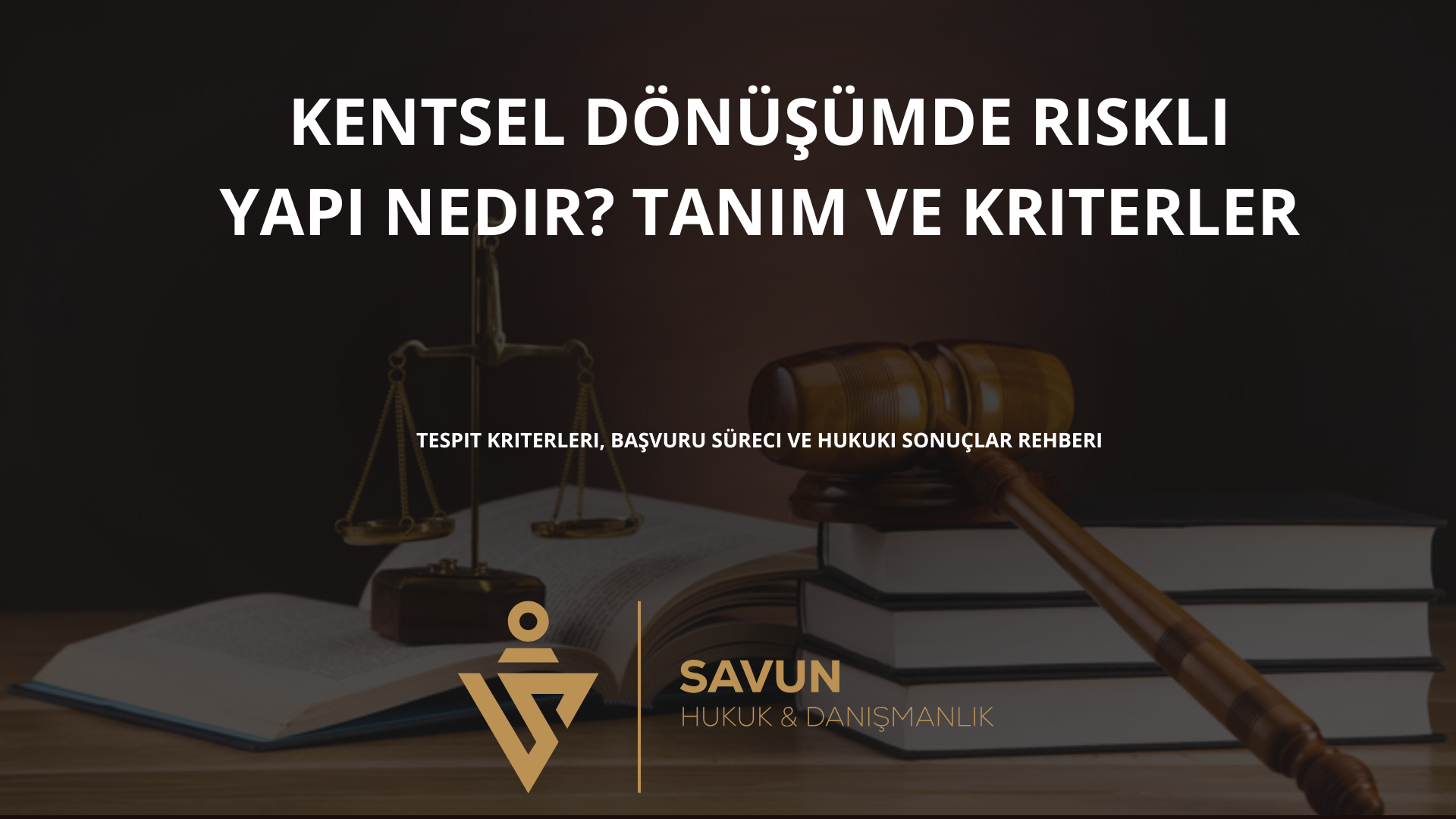 kentsel donusumde riskli yapi nedir | Savun Hukuk Danışmanlık