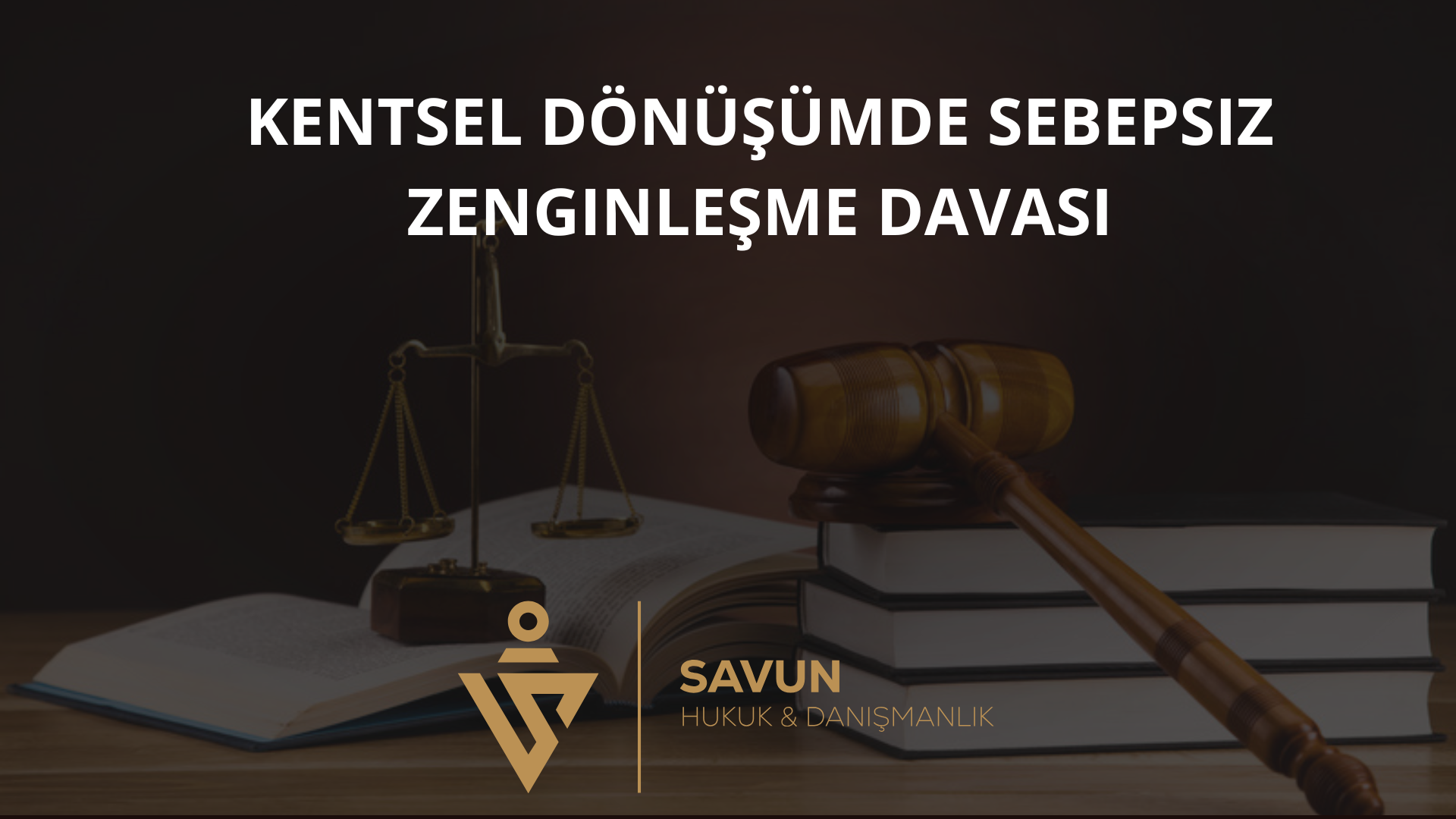 kentsel donusumde sebepsiz zenginlesme davasi | Savun Hukuk Danışmanlık
