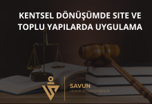 kentsel donusumde site ve toplu yapilarda uygulama | Savun Hukuk Danışmanlık
