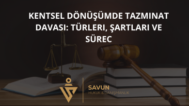 kentsel donusumde tazminat davasi | Savun Hukuk Danışmanlık