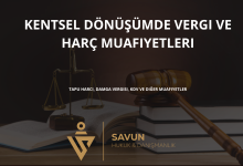 kentsel donusumde vergi ve harc muafiyetleri | Savun Hukuk Danışmanlık