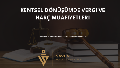 kentsel donusumde vergi ve harc muafiyetleri | Savun Hukuk Danışmanlık