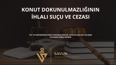 konut dokunulmazligi ihlali sucu | Savun Hukuk Danışmanlık