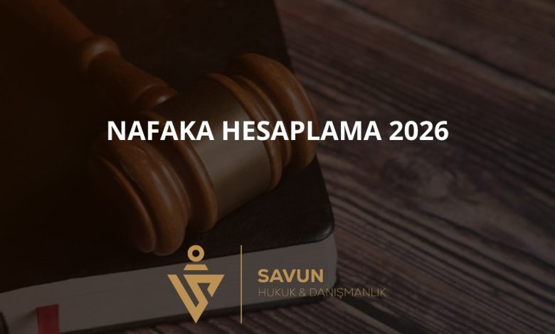 Nafaka hesaplama 2026 — Savun Hukuk