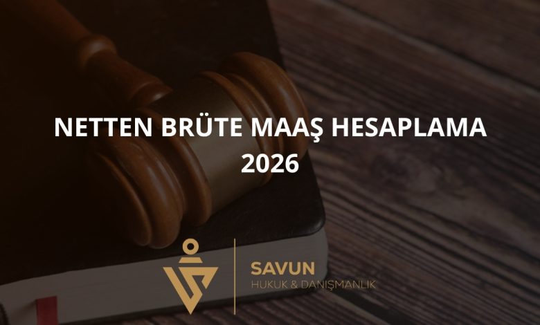 Netten brüte maaş hesaplama 2026 — Savun Hukuk