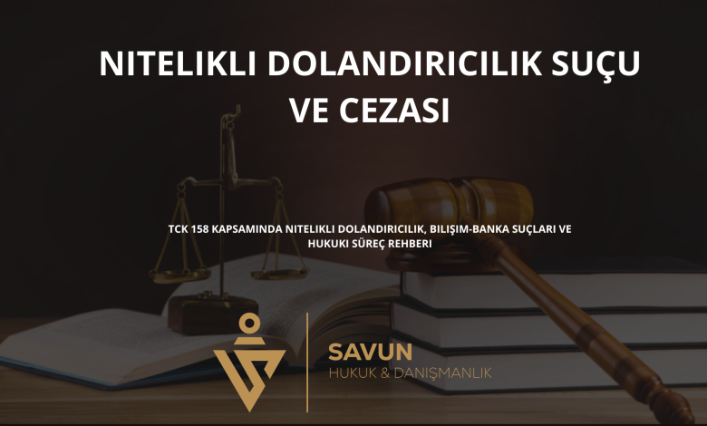 nitelikli dolandiricilik sucu ve cezasi | Savun Hukuk Danışmanlık