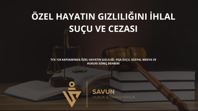 ozel hayatin gizliligini ihlal sucu | Savun Hukuk Danışmanlık