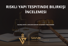 riskli yapi tespitinde bilirkisi incelemesi | Savun Hukuk Danışmanlık