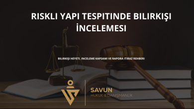 riskli yapi tespitinde bilirkisi incelemesi | Savun Hukuk Danışmanlık