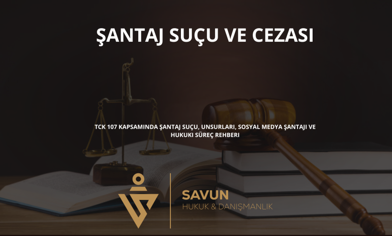 santaj sucu ve cezasi | Savun Hukuk Danışmanlık