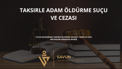 taksirle adam oldurme sucu ve cezasi | Savun Hukuk Danışmanlık