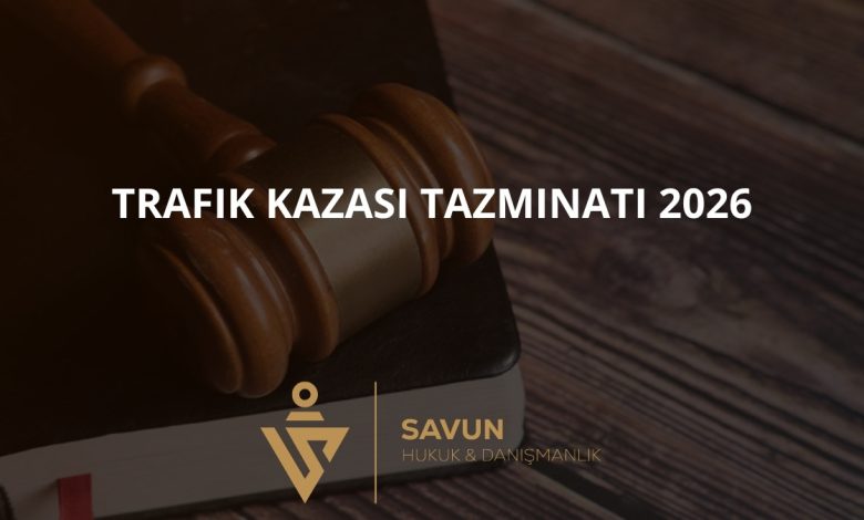 Trafik kazası tazminatı hesaplama 2026 — Savun Hukuk
