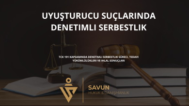 uyusturucu denetimli serbestlik | Savun Hukuk Danışmanlık