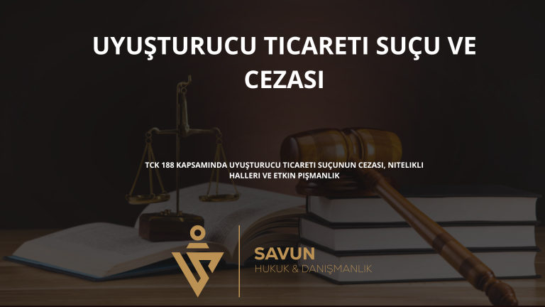 Uyuşturucu Ticareti Suçu ve Cezası (TCK 188)