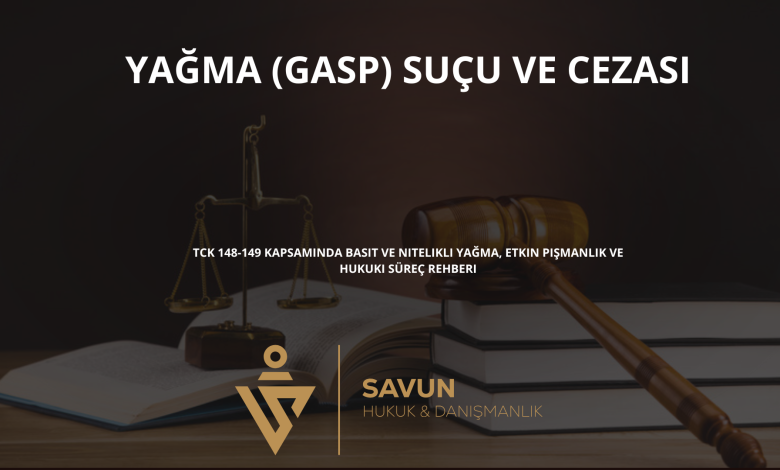 yagma gasp sucu ve cezasi | Savun Hukuk Danışmanlık
