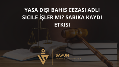 yasa disi bahis cezasi adli sicil sabika kaydi | Savun Hukuk Danışmanlık