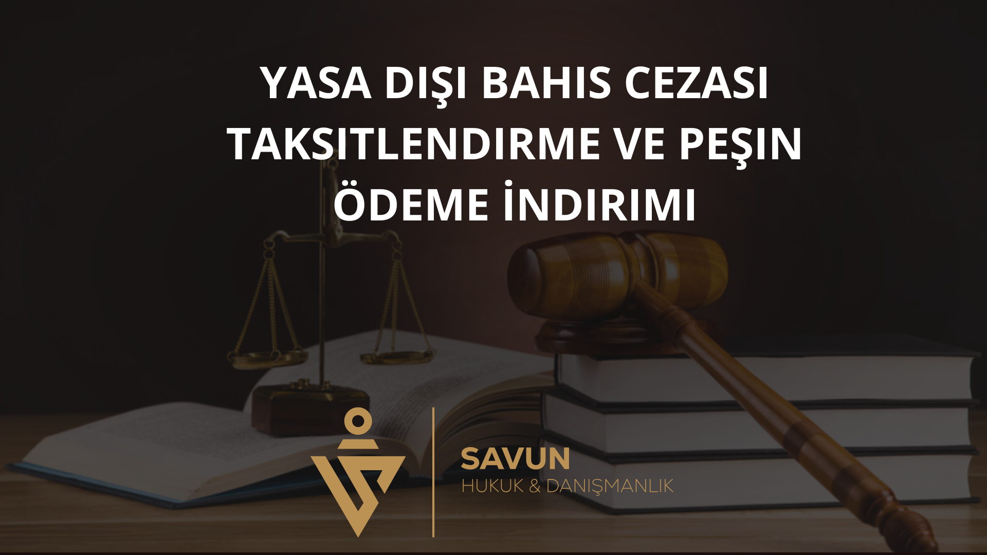 yasa disi bahis taksitlendirme pesin odeme indirimi | Savun Hukuk Danışmanlık