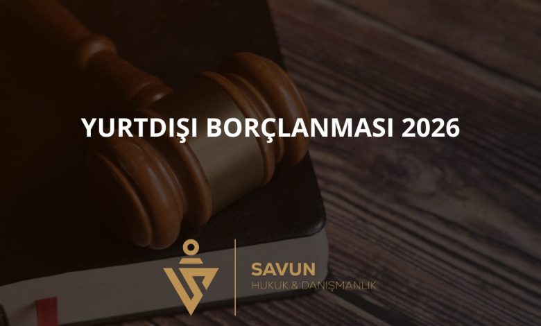 Yurtdışı borçlanması hesaplama 2026 — Savun Hukuk