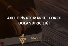 Axel Private Market Forex Dolandiriciligi | Savun Hukuk Danışmanlık