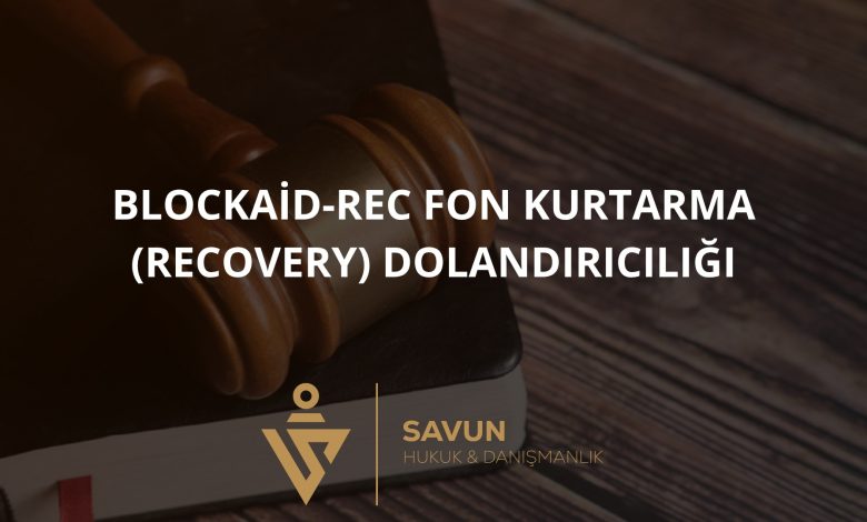Blockaid-rec Fon Kurtarma (Recovery) Dolandırıcılığı 2 Blockaid rec Dolandiriciligi | Savun Hukuk Danışmanlık