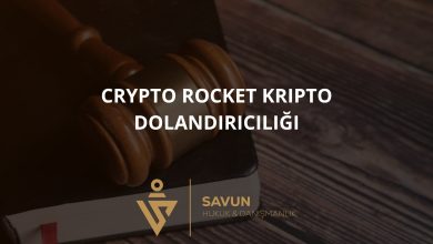 CRYPTO ROCKET KRIPTO DOLANDIRICILIGI | Savun Hukuk Danışmanlık