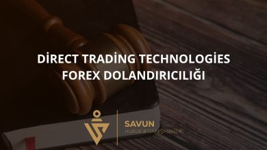 Direct Trading Technologies Forex Dolandiriciligi | Savun Hukuk Danışmanlık