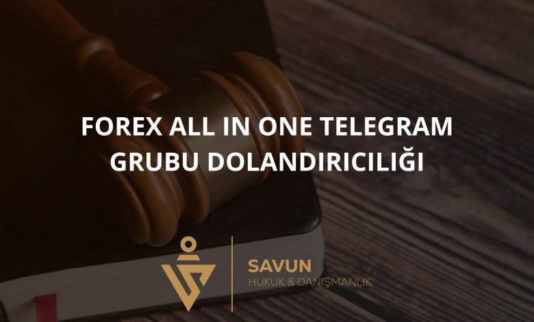 Forex All In One Telegram Grubu Dolandırıcılığı 1 Forex All In One Forex Dolandiriciligi | Savun Hukuk Danışmanlık