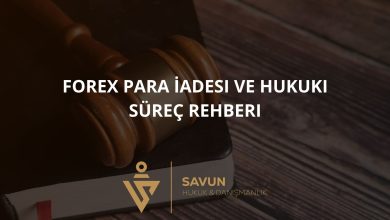 Forex Para İadesi ve Hukuki Süreç Rehberi 2 Forex Para Iadesi ve Hukuki Surec Rehberi | Savun Hukuk Danışmanlık