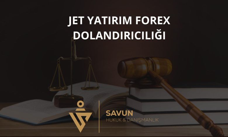 Jet Yatırım Forex Dolandırıcılığı 1 Jet Yatirim Forex Dolandiriciligi 1 | Savun Hukuk Danışmanlık