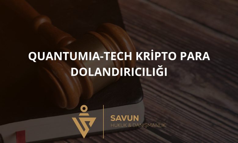 QuantumIA-Tech Kripto Para Dolandırıcılığı 1 QuantumIA Tech Forex Dolandiriciligi | Savun Hukuk Danışmanlık