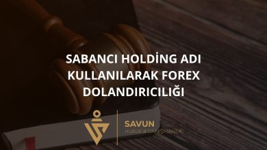 Sabanc Holding Dolandiriciligi | Savun Hukuk Danışmanlık